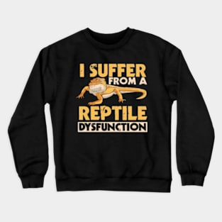 I Suffer From Reptile Dysfunction Shirt, Bearded Dragon Gift For Men Women, Reptile Tshirt For Bearded Dragon Lover, Bearded Dragon Lizard Crewneck Sweatshirt